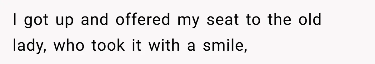 Woman Saves a Seat With Her Bag, Melts Down When Someone Tries to Sit - Did OP Go Too Far With the Clapback? I got up and offered my seat to the old lady, who took it with a smile,
