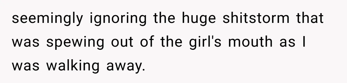Woman Saves a Seat With Her Bag, Melts Down When Someone Tries to Sit - Did OP Go Too Far With the Clapback? seemingly ignoring the huge shitstorm that was spewing out of the girl's mouth as I was walking away.