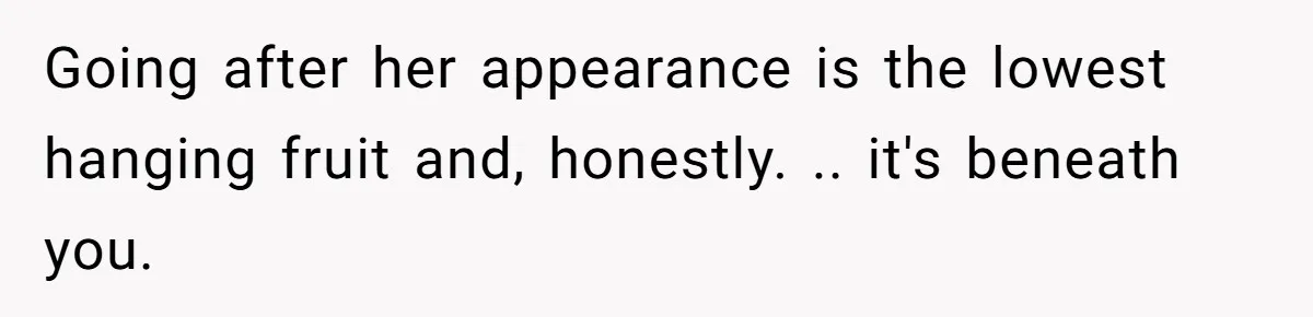 Woman Saves a Seat With Her Bag, Melts Down When Someone Tries to Sit - Did OP Go Too Far With the Clapback? Going after her appearance is the lowest hanging fruit and, honestly. .. it's beneath you.