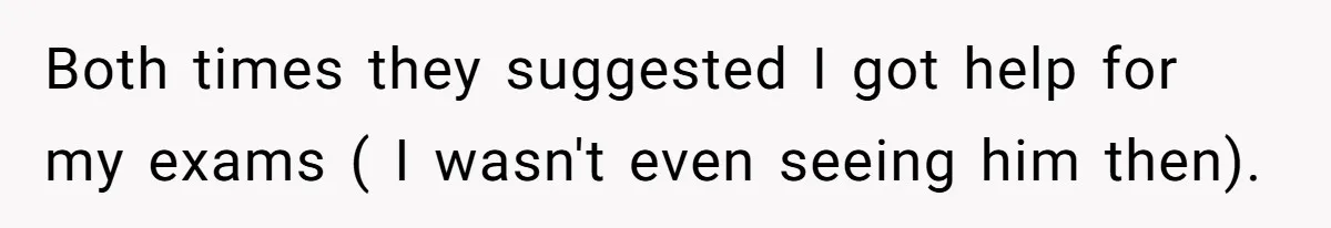 She Reported Her Classmates for Calling Her ‘Pretty Privileged’ - Now One Says She Ruined His Scholarship. Both times they suggested I got help for my exams ( I wasn't even seeing him then).