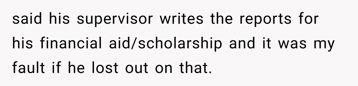 She Reported Her Classmates for Calling Her ‘Pretty Privileged’ - Now One Says She Ruined His Scholarship. said his supervisor writes the reports for his financial aid/scholarship and it was my fault if he lost out on that.
