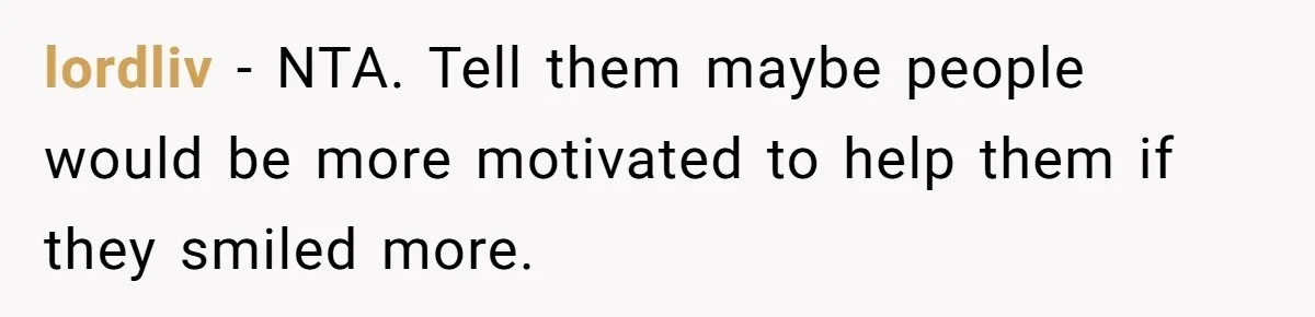 She Reported Her Classmates for Calling Her ‘Pretty Privileged’ - Now One Says She Ruined His Scholarship. lordliv − NTA. Tell them maybe people would be more motivated to help them if they smiled more.