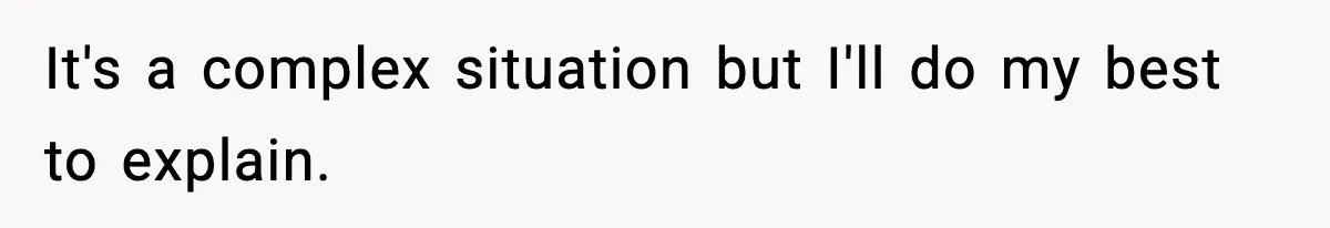 Dad Cancels Son’s Birthday After Cruel Attack On Grieving Stepbrother It's a complex situation but I'll do my best to explain.