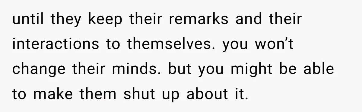She Reported Her Classmates for Calling Her ‘Pretty Privileged’ - Now One Says She Ruined His Scholarship. until they keep their remarks and their interactions to themselves. you won’t change their minds. but you might be able to make them shut up about it.