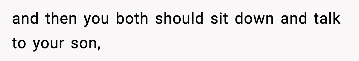 Dad Cancels Son’s Birthday After Cruel Attack On Grieving Stepbrother and then you both should sit down and talk to your son,