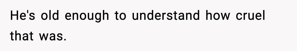 Dad Cancels Son’s Birthday After Cruel Attack On Grieving Stepbrother He's old enough to understand how cruel that was.