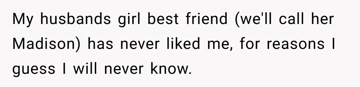 A Woman Went Into Labor After Being Kicked Out for a Lie - Now Her Fiancé Wants a Second Chance. My husbands girl best friend (we'll call her Madison) has never liked me, for reasons I guess I will never know.