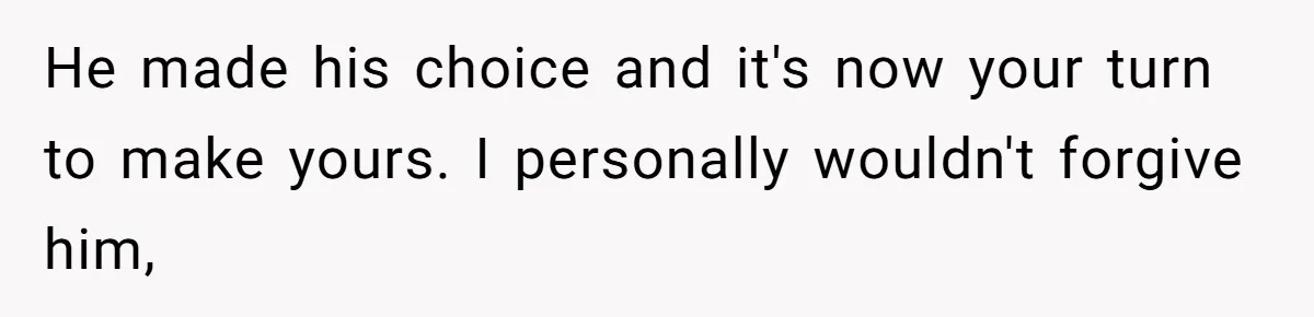 A Woman Went Into Labor After Being Kicked Out for a Lie - Now Her Fiancé Wants a Second Chance. He made his choice and it's now your turn to make yours. I personally wouldn't forgive him,
