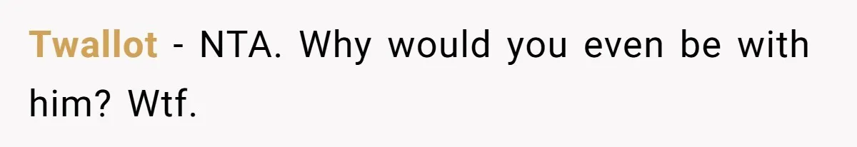 A Woman Went Into Labor After Being Kicked Out for a Lie - Now Her Fiancé Wants a Second Chance. Twallot − NTA. Why would you even be with him? Wtf.