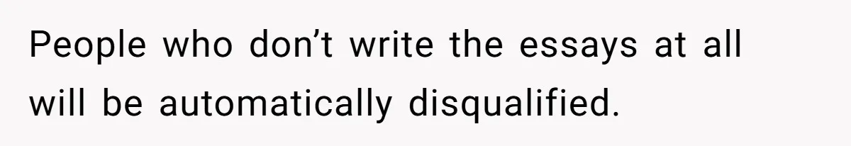 Sister Forces Family to Write 250-Word Essays to Attend Her Wedding - But One Guest Refuses to Grovel People who don’t write the essays at all will be automatically disqualified.