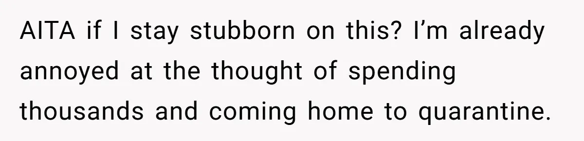 Sister Forces Family to Write 250-Word Essays to Attend Her Wedding - But One Guest Refuses to Grovel AITA if I stay stubborn on this? I’m already annoyed at the thought of spending thousands and coming home to quarantine.