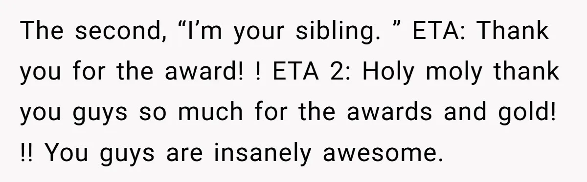 Sister Forces Family to Write 250-Word Essays to Attend Her Wedding - But One Guest Refuses to Grovel The second, “I’m your sibling. ” ETA: Thank you for the award! ! ETA 2: Holy moly thank you guys so much for the awards and gold! !! You guys...