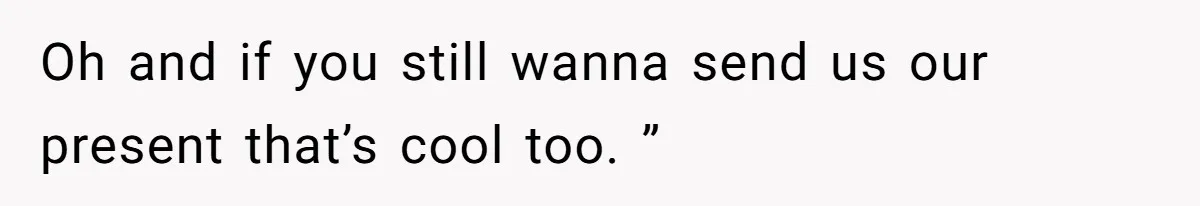 Sister Forces Family to Write 250-Word Essays to Attend Her Wedding - But One Guest Refuses to Grovel Oh and if you still wanna send us our present that’s cool too. ”