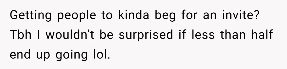 Sister Forces Family to Write 250-Word Essays to Attend Her Wedding - But One Guest Refuses to Grovel Getting people to kinda beg for an invite? Tbh I wouldn’t be surprised if less than half end up going lol.
