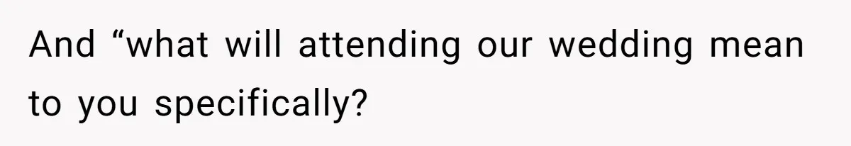 Sister Forces Family to Write 250-Word Essays to Attend Her Wedding - But One Guest Refuses to Grovel And “what will attending our wedding mean to you specifically?