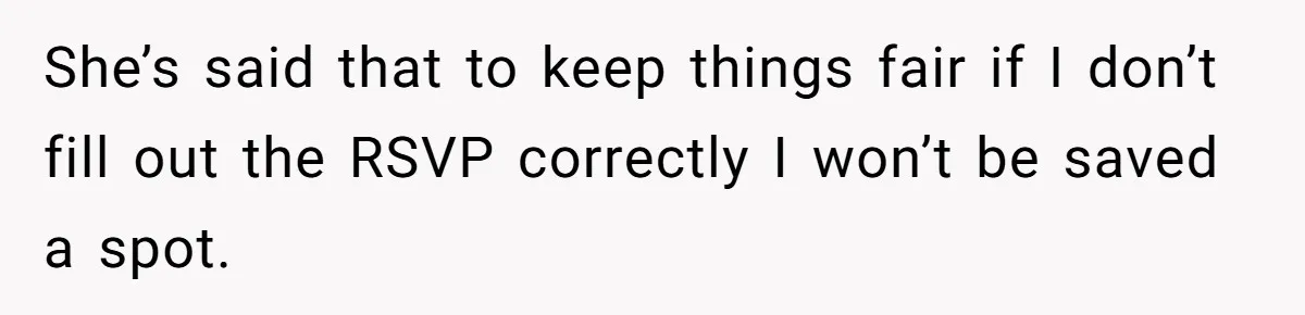 Sister Forces Family to Write 250-Word Essays to Attend Her Wedding - But One Guest Refuses to Grovel She’s said that to keep things fair if I don’t fill out the RSVP correctly I won’t be saved a spot.