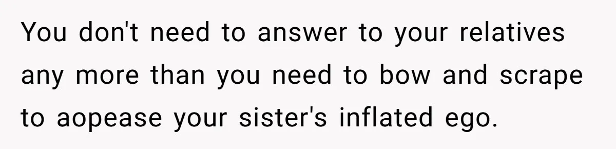Sister Forces Family to Write 250-Word Essays to Attend Her Wedding - But One Guest Refuses to Grovel You don't need to answer to your relatives any more than you need to bow and scrape to aopease your sister's inflated ego.