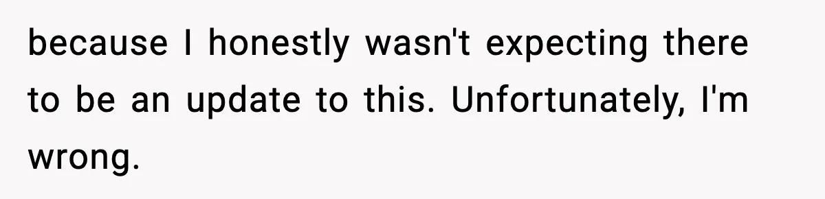 Woman Refuses To Let Newly Freed Sister See Her Kids, Family Calls Her “Cruel” because I honestly wasn't expecting there to be an update to this. Unfortunately, I'm wrong.