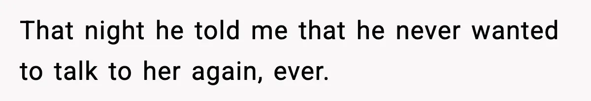 Woman Refuses To Let Newly Freed Sister See Her Kids, Family Calls Her “Cruel” That night he told me that he never wanted to talk to her again, ever.