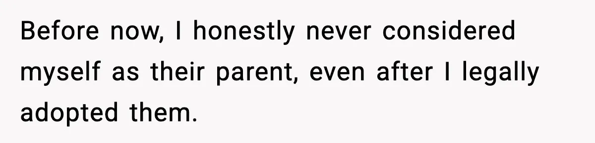 Woman Refuses To Let Newly Freed Sister See Her Kids, Family Calls Her “Cruel” Before now, I honestly never considered myself as their parent, even after I legally adopted them.