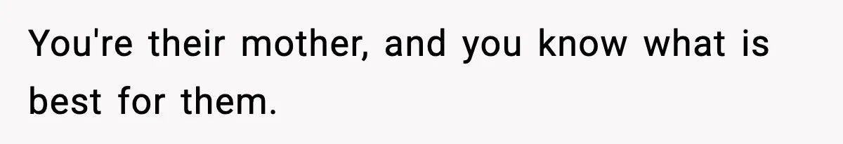 Woman Refuses To Let Newly Freed Sister See Her Kids, Family Calls Her “Cruel” You're their mother, and you know what is best for them.