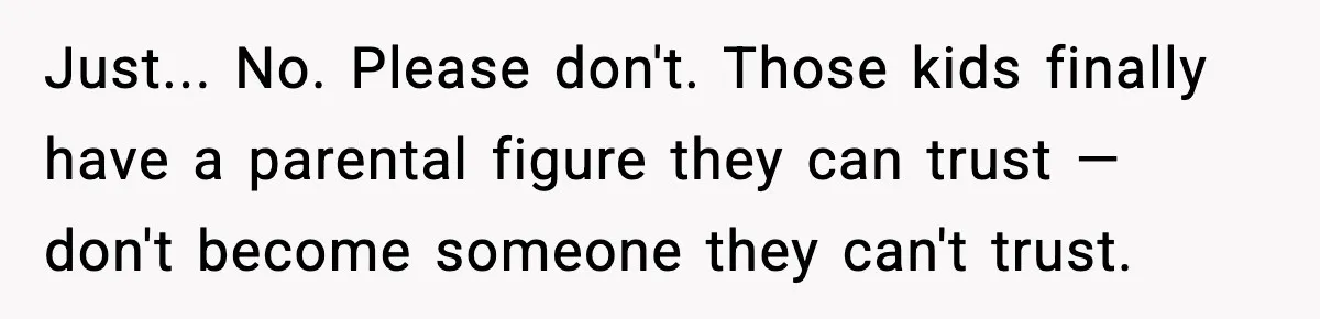 Woman Refuses To Let Newly Freed Sister See Her Kids, Family Calls Her “Cruel” Just... No. Please don't. Those kids finally have a parental figure they can trust — don't become someone they can't trust.