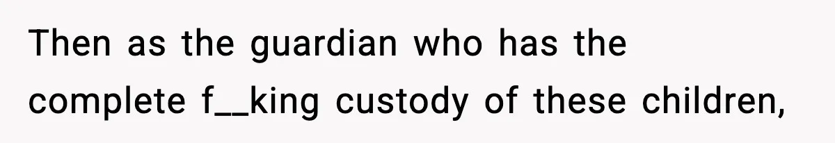 Woman Refuses To Let Newly Freed Sister See Her Kids, Family Calls Her “Cruel” Then as the guardian who has the complete f__king custody of these children,