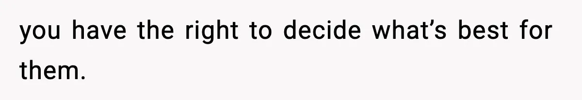 Woman Refuses To Let Newly Freed Sister See Her Kids, Family Calls Her “Cruel” you have the right to decide what’s best for them.