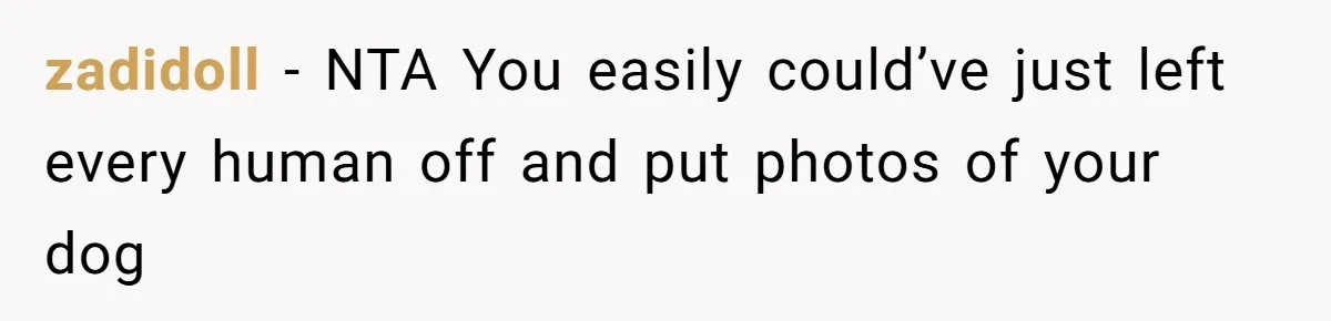 Family Explodes After Woman Swaps Missing Cousins’ Pics With Her Dog In A Sombrero zadidoll − NTA You easily could’ve just left every human off and put photos of your dog