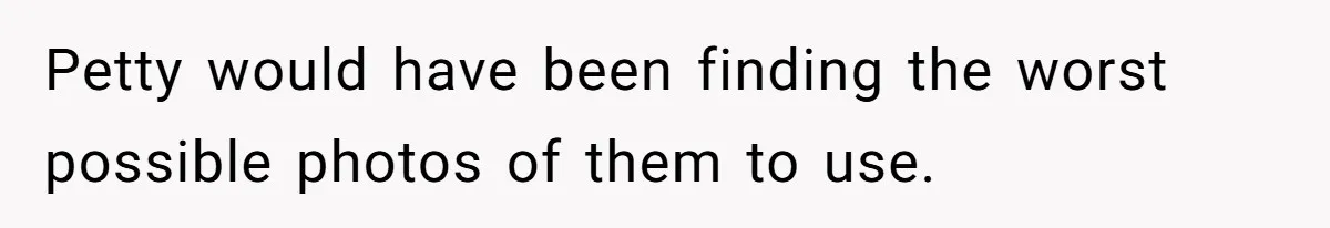 Family Explodes After Woman Swaps Missing Cousins’ Pics With Her Dog In A Sombrero Petty would have been finding the worst possible photos of them to use.