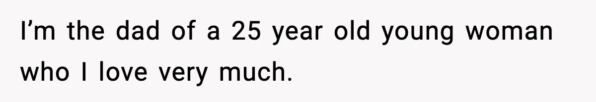 Bride-To-Be Hides Her Diagnosis, Father Threatens To Reveal It Before Wedding I’m the dad of a 25 year old young woman who I love very much.