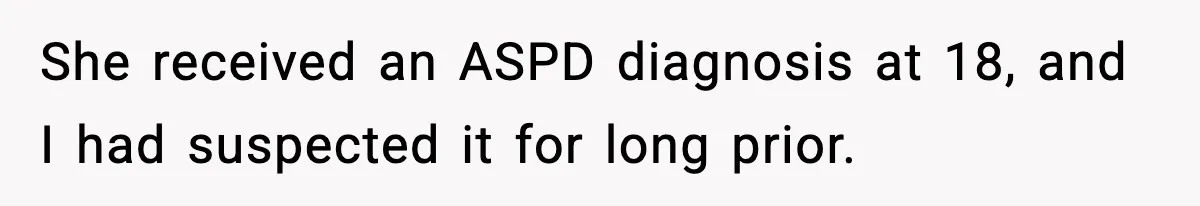 Bride-To-Be Hides Her Diagnosis, Father Threatens To Reveal It Before Wedding She received an ASPD diagnosis at 18, and I had suspected it for long prior.