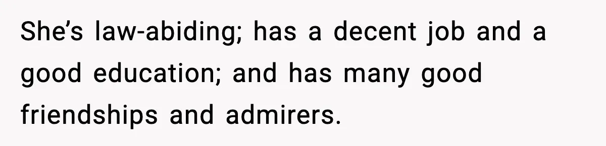 Bride-To-Be Hides Her Diagnosis, Father Threatens To Reveal It Before Wedding She’s law-abiding; has a decent job and a good education; and has many good friendships and admirers.