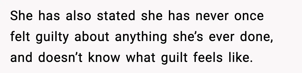 Bride-To-Be Hides Her Diagnosis, Father Threatens To Reveal It Before Wedding She has also stated she has never once felt guilty about anything she’s ever done, and doesn’t know what guilt feels like.