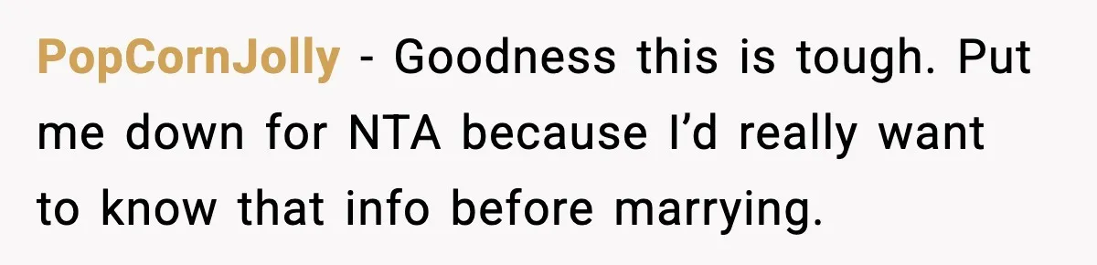 Bride-To-Be Hides Her Diagnosis, Father Threatens To Reveal It Before Wedding PopCornJolly − Goodness this is tough. Put me down for NTA because I’d really want to know that info before marrying.