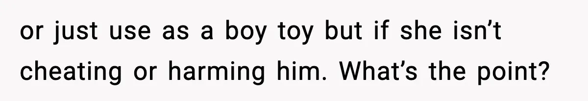 Bride-To-Be Hides Her Diagnosis, Father Threatens To Reveal It Before Wedding or just use as a boy toy but if she isn’t cheating or harming him. What’s the point?