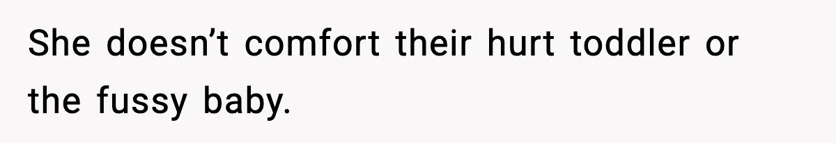 Bride-To-Be Hides Her Diagnosis, Father Threatens To Reveal It Before Wedding She doesn’t comfort their hurt toddler or the fussy baby.