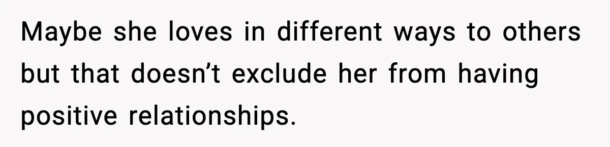 Bride-To-Be Hides Her Diagnosis, Father Threatens To Reveal It Before Wedding Maybe she loves in different ways to others but that doesn’t exclude her from having positive relationships.