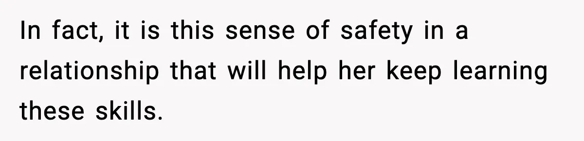 Bride-To-Be Hides Her Diagnosis, Father Threatens To Reveal It Before Wedding In fact, it is this sense of safety in a relationship that will help her keep learning these skills.
