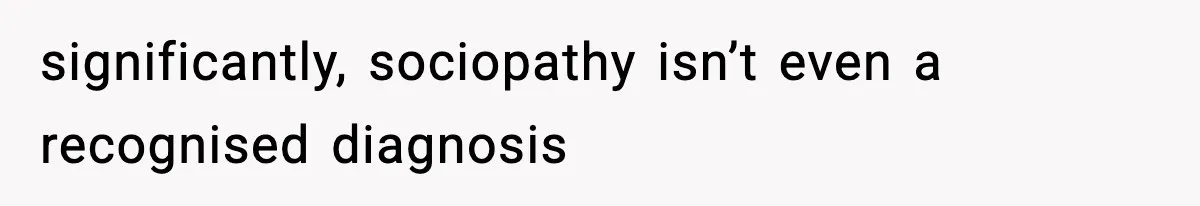 Bride-To-Be Hides Her Diagnosis, Father Threatens To Reveal It Before Wedding significantly, sociopathy isn’t even a recognised diagnosis