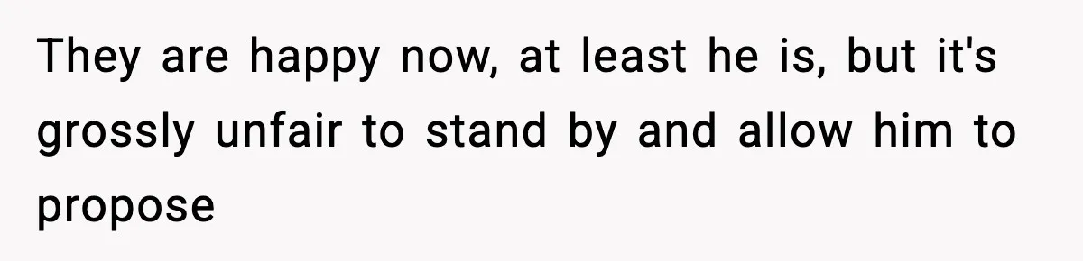 Bride-To-Be Hides Her Diagnosis, Father Threatens To Reveal It Before Wedding They are happy now, at least he is, but it's grossly unfair to stand by and allow him to propose