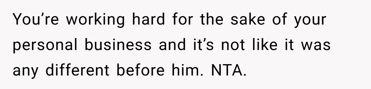 Girlfriend Refuses December Chores, Boyfriend Calls Her “Lazy” While Living In Her House You’re working hard for the sake of your personal business and it’s not like it was any different before him. NTA.