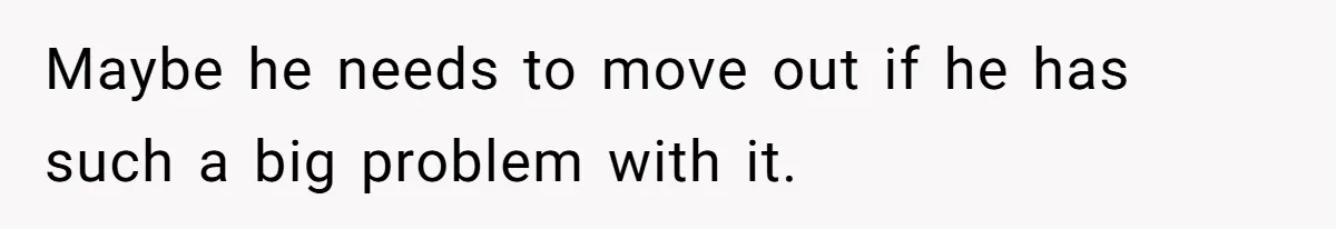 Girlfriend Refuses December Chores, Boyfriend Calls Her “Lazy” While Living In Her House Maybe he needs to move out if he has such a big problem with it.
