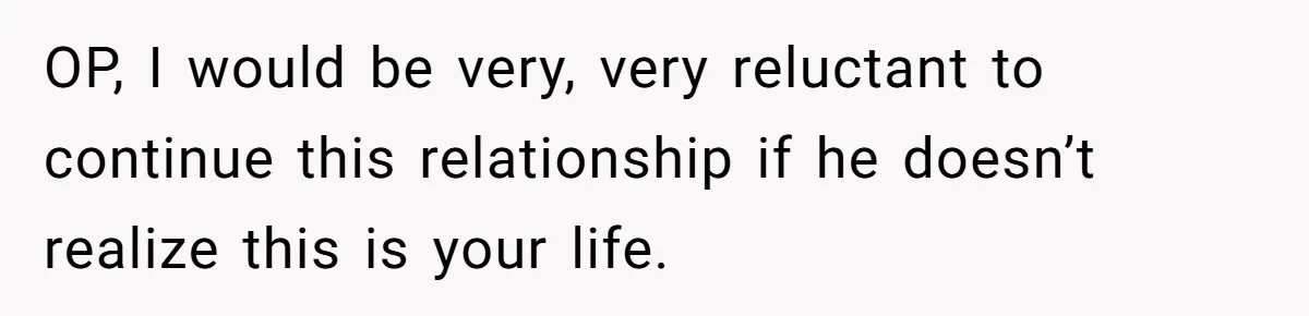 Girlfriend Refuses December Chores, Boyfriend Calls Her “Lazy” While Living In Her House OP, I would be very, very reluctant to continue this relationship if he doesn’t realize this is your life.
