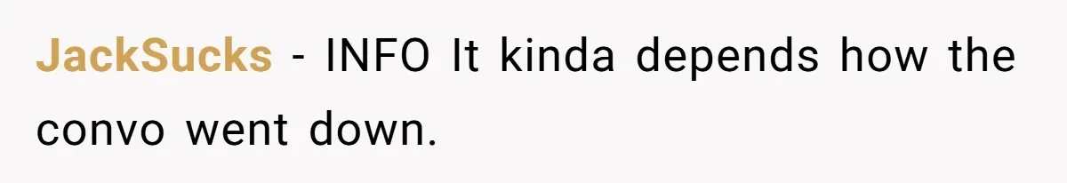 He Told His Wife She Could Leave Because He Was Taking Custody of His Brother JackSucks − INFO It kinda depends how the convo went down.