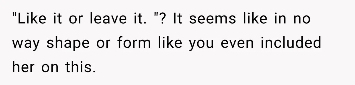 He Told His Wife She Could Leave Because He Was Taking Custody of His Brother "Like it or leave it. "? It seems like in no way shape or form like you even included her on this.