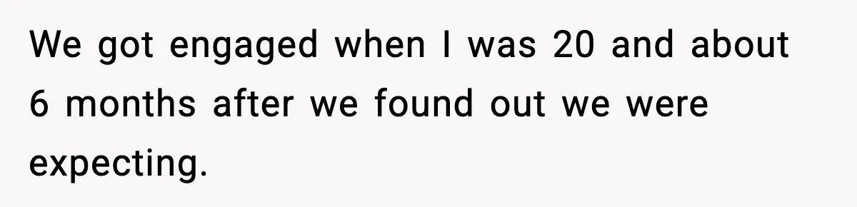 Woman Confronts Family After Discovering Ex And Sister Expecting A Baby We got engaged when I was 20 and about 6 months after we found out we were expecting.