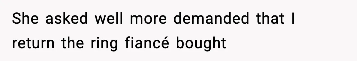 Woman Confronts Family After Discovering Ex And Sister Expecting A Baby She asked well more demanded that I return the ring fiancé bought
