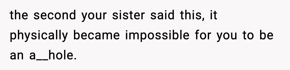 Woman Confronts Family After Discovering Ex And Sister Expecting A Baby the second your sister said this, it physically became impossible for you to be an a__hole.