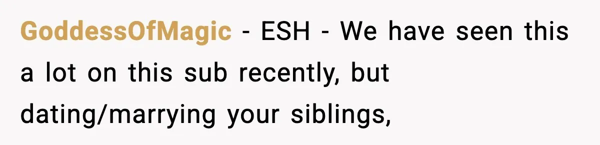 Woman Confronts Family After Discovering Ex And Sister Expecting A Baby GoddessOfMagic − ESH - We have seen this a lot on this sub recently, but dating/marrying your siblings,